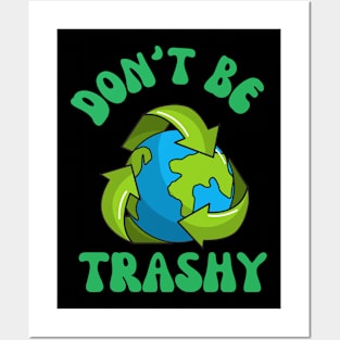 Don't Be Trashy Posters and Art